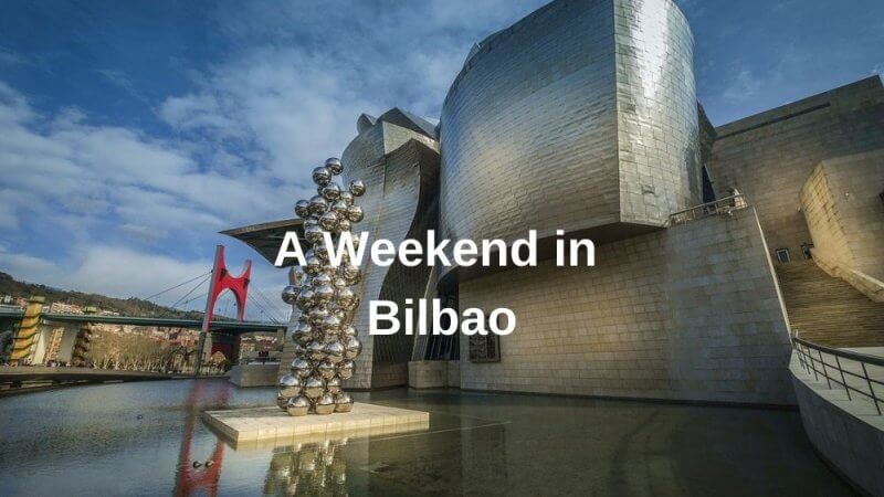 A weekend in Bilbao