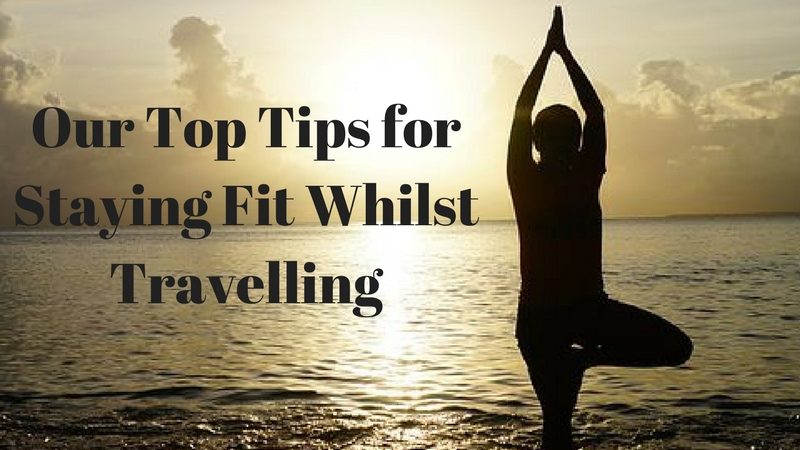 Our top tips for staying fit whilst travelling