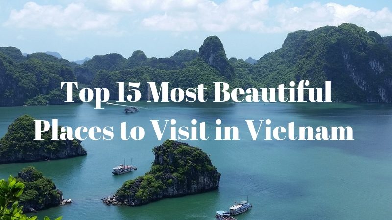Top 15 Most Beautiful Places to Visit in Vietnam