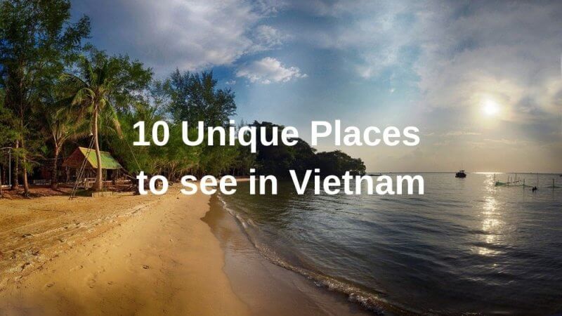 10 Unique Places to see in Vietnam