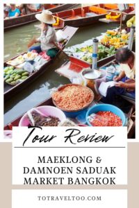 Maeklong Railway Market and Damnoen Saduak Floating Market Bangkok