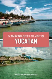 5 cities you should visit in the Yucatan