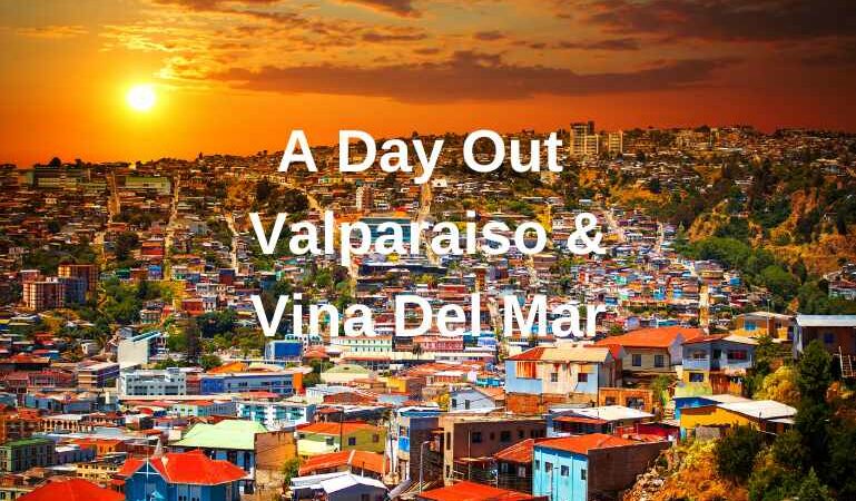 A day out Valparaiso and Vina del Mar
