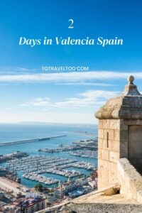 how to spend 2 days in Valencia Spain