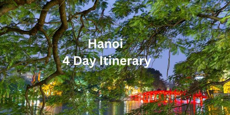 Hanoi 4 day itinerary